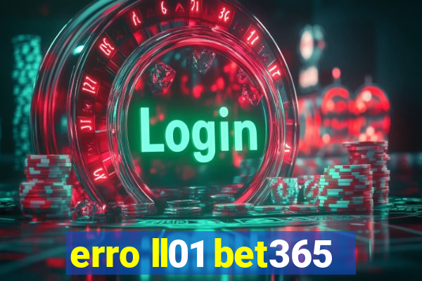 erro ll01 bet365